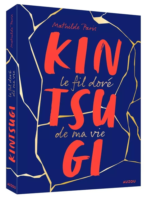 KINTSUGI - Mathilde Paris - AUZOU EDITIONS