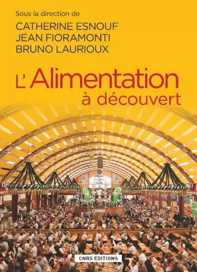 L'Alimentation à découvert - Catherine Esnouf, Jean Fioramonti, Bruno Laurioux - CNRS editions