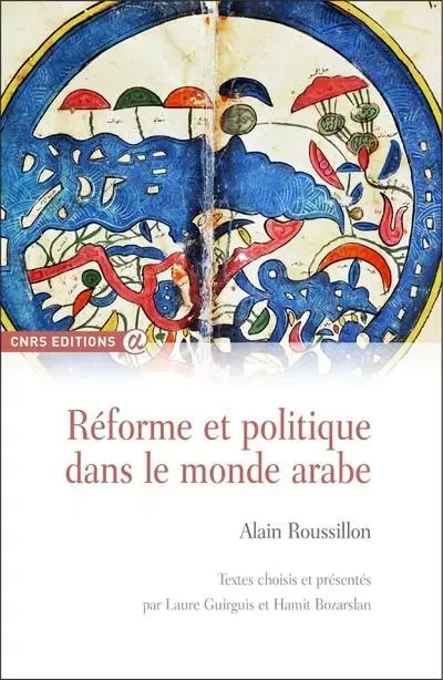 Réforme et politique dans le monde arabe - Alain Roussillon - CNRS editions