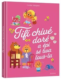 LES P'TITS CLASSIQUES - TIFI CHIVÉ DORÉ A ÉPI SÉ TWA LOUS-LA - BOUCLE D'OR - CRÉOLE MARTINIQUAIS