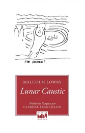 Lunar Caustic - Le caustique lunaire et Malcolm mon ami de C