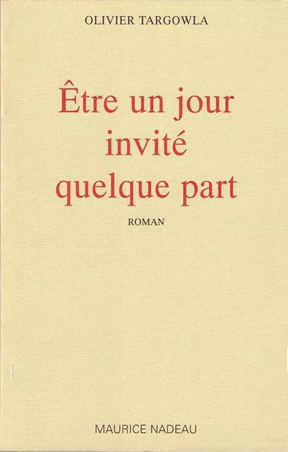 être un jour invité quelque part - Olivier Targowla - MAURICE NADEAU