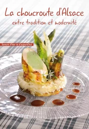 La choucroute d'Alsace entre tradition et modernité