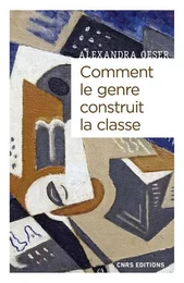 Comment le genre construit la classe - Masculanités et féminités à l'ère de la globalisation