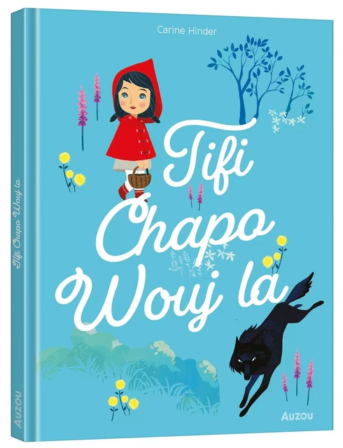 LES P'TITS CLASSIQUES - TIFI CHAPO WOUJ LA - PETIT CHAPERON ROUGE - CRÉOLE MARTINIQUAIS - Carole Bourset - AUZOU EDITIONS