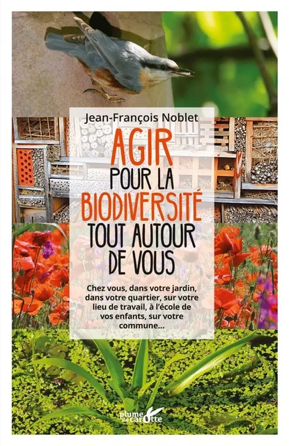 Agir pour la biodiversité tout autour de vous - Jean-François Noblet - PLUME CAROTTE