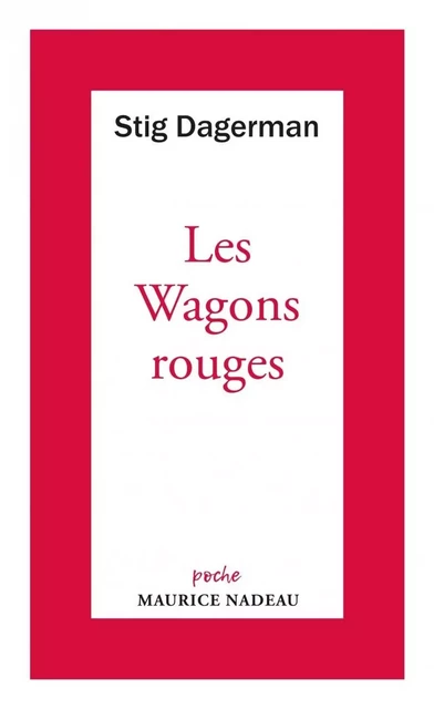 Les Wagons rouges - Stig Dagerman - MAURICE NADEAU