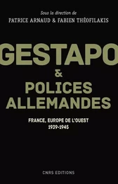 Gestapo et polices allemandes. Europe de l'Ouest, 1939-1945