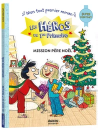 LES HÉROS DE 1RE PRIMAIRE - SUPER DÉBUTANT - MISSION PÈRE NOËL