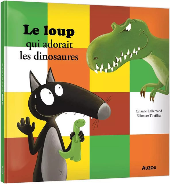 LE LOUP QUI ADORAIT LES DINOSAURES - Orianne Lallemand - AUZOU EDITIONS