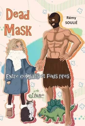 DEAD MASK  Entre combats et fous rires