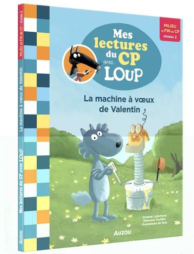 MES LECTURES DU CP AVEC LOUP - LA MACHINE À VOEUX DE VALENTIN - Orianne Lallemand - AUZOU EDITIONS