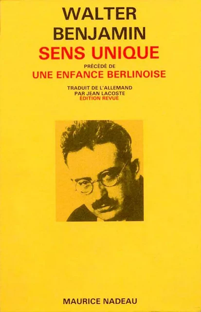 Sens unique - Précédé d'une enfance berlinoise - Walter Benjamin - MAURICE NADEAU