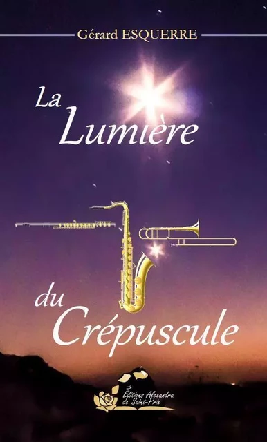 La lumière du crépuscule - Esquerre Gérard - ALEXANDRA PRIX