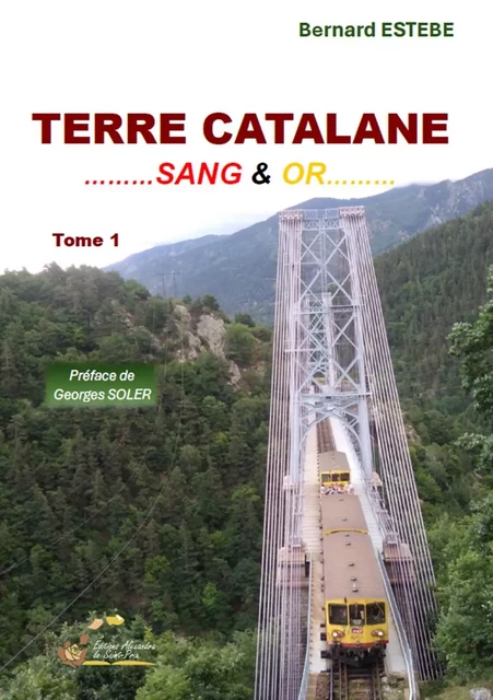 TERRE CATALANE SANG & OR Tome 1 - Bernard ESTEBE - ALEXANDRA PRIX