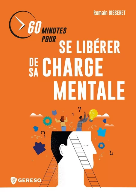 60 minutes pour se libérer de sa charge mentale - Romain Bisseret - GERESO