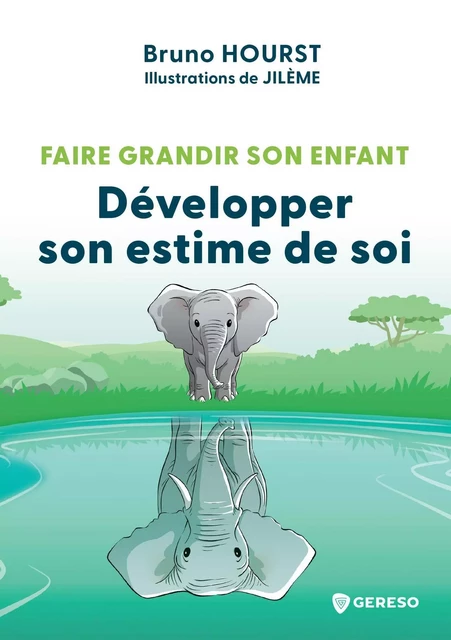 Faire grandir son enfant - Développer son estime de soi - Bruno Hourst - GERESO