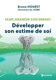 Faire grandir son enfant - Développer son estime de soi