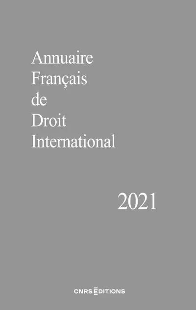 Annuaire Français de Droit International 2021 -  Collectif - CNRS editions