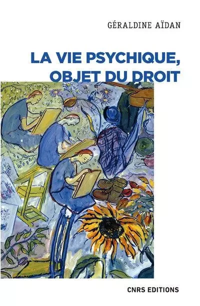 La vie psychique, objet du droit - Géraldine Aïdan - CNRS editions