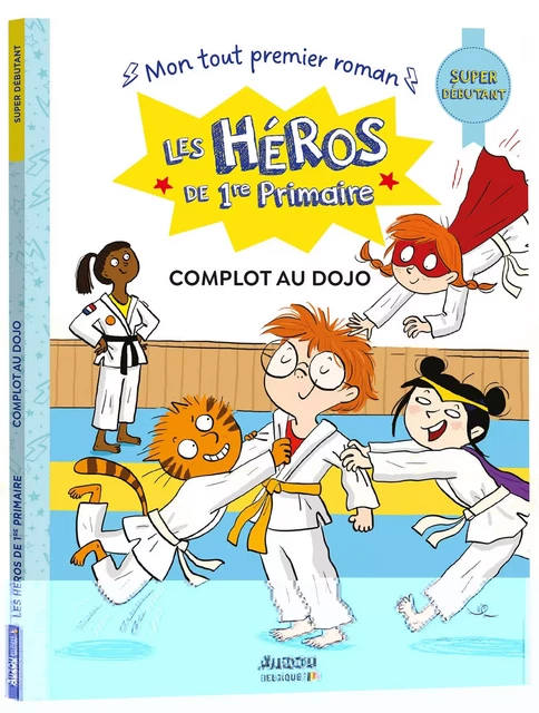 LES HÉROS DE 1RE PRIMAIRE - SUPER DÉBUTANT - COMPLOT AU DOJO - Eric Montigny - AUZOU EDITIONS