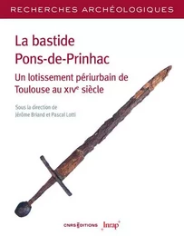 Recherches Archéologiques - N° 25 La bastide Pons-de-Prinhac. Un lotissement périurbain de Toulouse au XIVe siècle