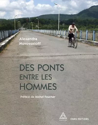 Des ponts entre les hommes - Alexandra Novosseloff - CNRS editions