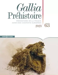 Gallia Préhistoire - Tome 63 Préhistoire de la France dans son contexte européen