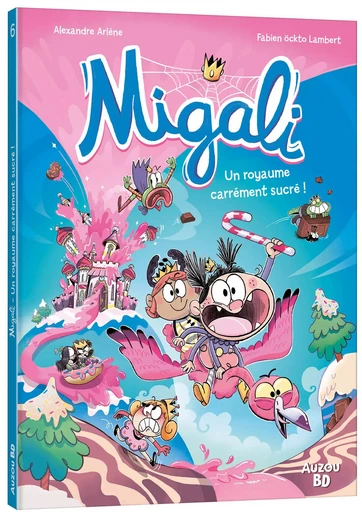 MIGALI - TOME 6 - UN ROYAUME CARRÉMENT SUCRÉ ! -  - AUZOU EDITIONS