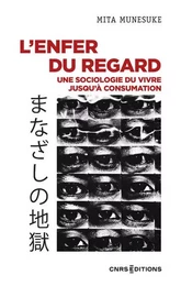 L'enfer du regard - Une sociologie du vivre jusqu'à consumation