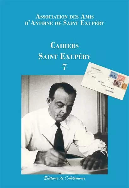 Cahiers Saint Exupéry 7 -  Association des Amis d'Antoine de Saint Exupéry - L ASTRONOME