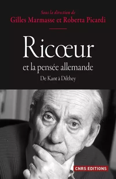 Ricoeur et la pensée allemande. De Kant à Dilthey - Gilles Marmasse, Roberta Picardi - CNRS editions