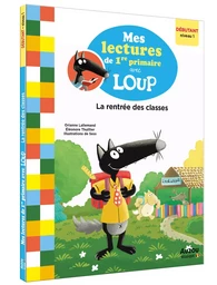 MES LECTURES DE 1RE PRIMAIRE AVEC LOUP - MES LECTURES DE 1RE PRIMAIRE AVEC LOUP - LA RENTRÉE DES CLA