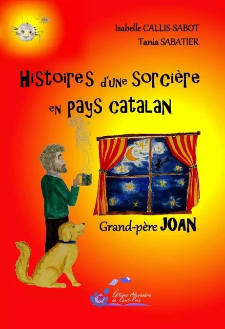 Histoires d’une sorcière en pays catalan Grand-père JOAN Tome 1 - Callis-Sabot Isabell - ALEXANDRA PRIX