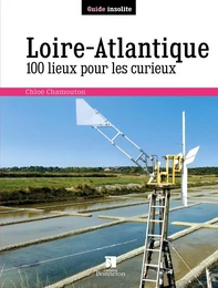 loire-atlantique 100 lieux pour les curieux