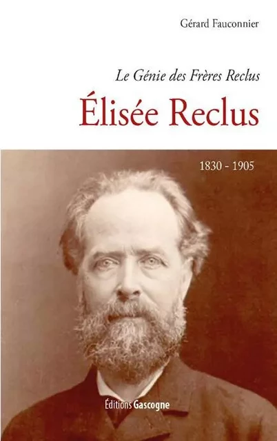 Elisée Reclus - Gérard FAUCONNIER - GASCOGNE