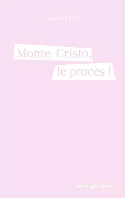 Monte-Cristo, le procès ! - Caroline Julliot - CNRS editions