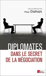 Diplomates. Dans le secret de la négociation