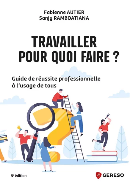 Travailler, pour quoi faire ? - Fabienne Autier, Sanji Ramboatiana - GERESO