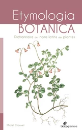 Etymologia botanica, dictionnaire des noms scientifiques