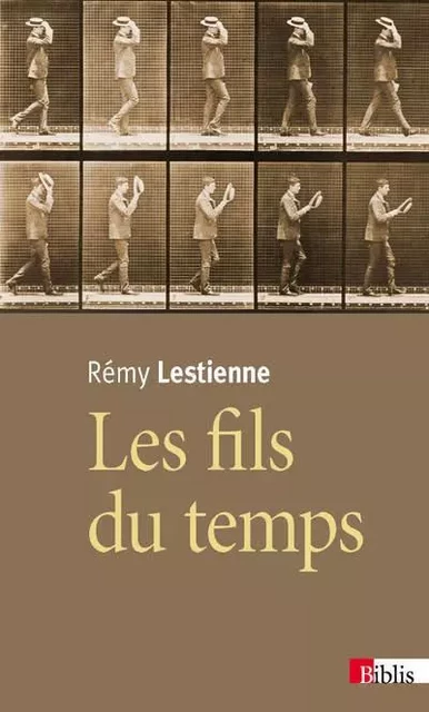 Les Fils du temps. Causalité, entropie, devenir - Rémy Lestienne - CNRS editions