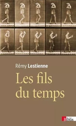 Les Fils du temps. Causalité, entropie, devenir