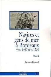 Navires et gens de mer à Bordeaux - vers 1400-vers 1550