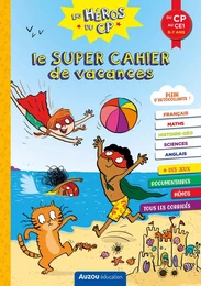 LES HÉROS DU CP - LE SUPER CAHIER DE VACANCES - DU CP AU CE1