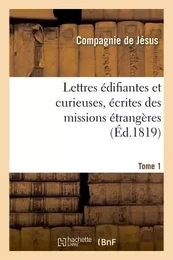 Lettres édifiantes et curieuses, écrites des missions étrangères. Tome 1