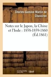 Notes sur le Japon, la Chine et l'Inde : 1858-1859-1860