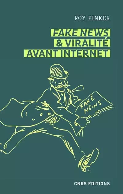 Fake news & viralité avant Internet - Les lapins du Père-Lachaise et autres légendes médiatiques - Roy Pinker - CNRS editions