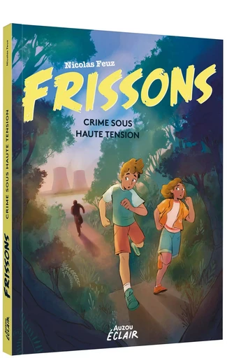 FRISSONS - CRIME SOUS HAUTE TENSION - Nicolas Feuz - AUZOU EDITIONS