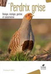 La perdrix grise biologie, écologie, gestion et conservation