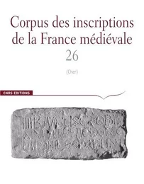 Corpus des Inscriptions de la France Médiévale n°26 - Cher